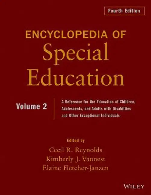 Encyclopedia of Special Education: A Reference for the Education of Children, Adolescents, and Adults Disabilities and Other Exceptional Individuals, by Cecil R. Reynolds