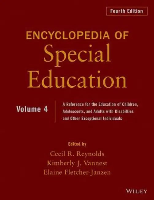 Encyclopedia of Special Education: A Reference for the Education of Children, Adolescents, and Adults Disabilities and Other Exceptional Individuals, by Cecil R. Reynolds