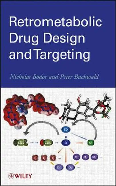 Retrometabolic Drug Design and Targeting by Nicholas Bodor