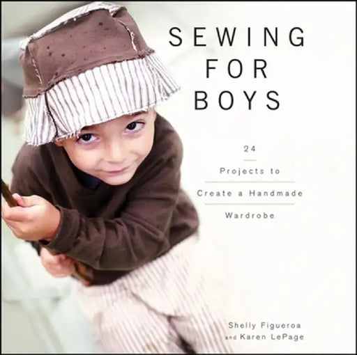 Sewing for Boys: Modern Threads for the Cool Girl by Shelly Figueroa