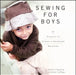Sewing for Boys: Modern Threads for the Cool Girl by Shelly Figueroa