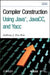 Compiler Construction Using Java, JavaCC, and Yacc by Anthony J. Dos Reis
