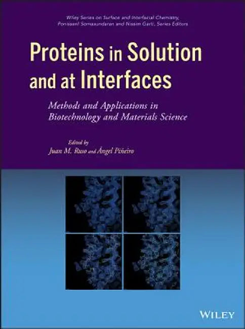Proteins In Solution And At Interfaces: Methods and Applications in Biotechnology and Materials Science by Juan M. Ruso, Angel Pineiro