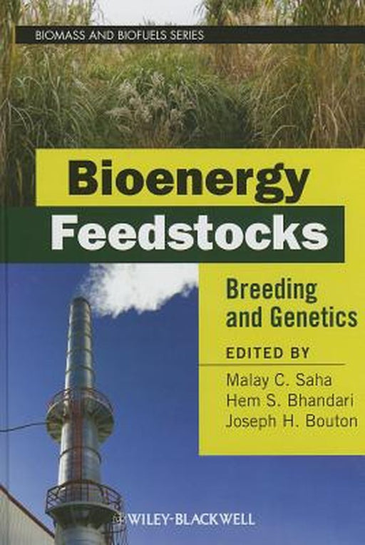 Bioenergy Feedstocks: Breeding and Genetics by Malay C. Saha, Hem S. Bhandhari