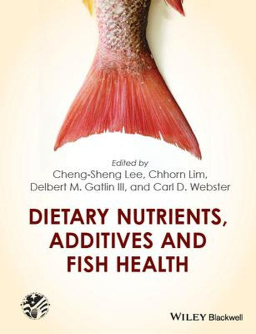 Dietary Nutrients, Additives, and Fish Health by Cheng-Sheng Lee, ., .