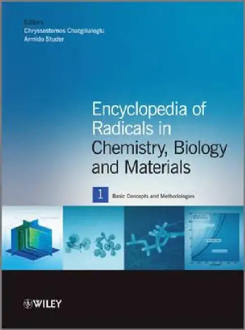 Encyclopedia of Radicals in Chemistry, Biology and Materials by Chryssostomos Chatgilialoglu