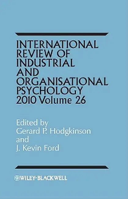 International Review of Industrial and Organizational Psychology, 2011 Volume 26 by Gerard P. Hodgkinson