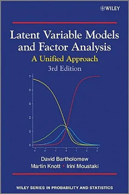Latent Variable Models and Factor Analysis: A Unified Approach by David J. Bartholomew