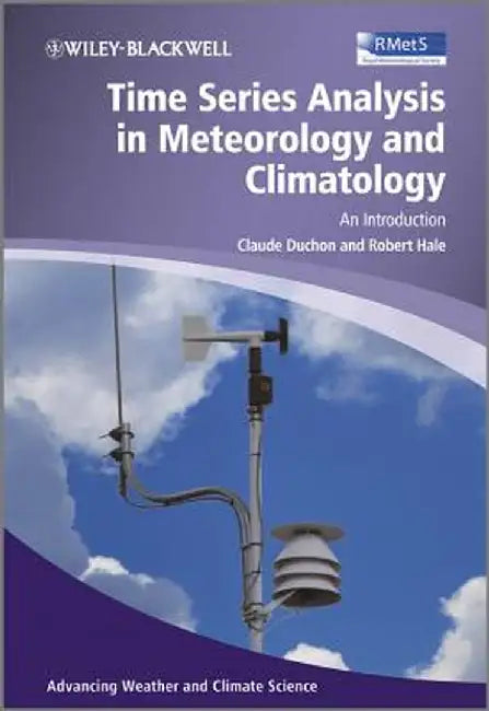 Time Series Analysis in Meteorology and Climatology: An Introduction by Claude Duchon