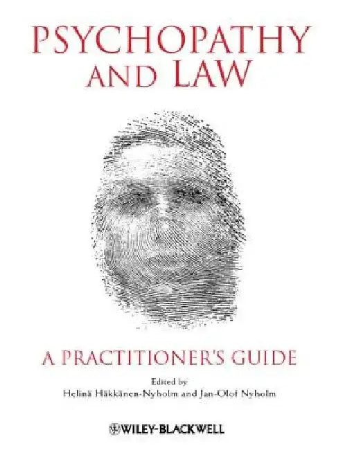 Psychopathy and Law: A Practitioner's Guide by Helina Hakkanen-Nyholm