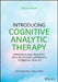 Introducing Cognitive Analytic Therapy: Principles and Practice of a Relational Approach to Mental Health by Anthony Ryle