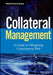 Collateral Management: A Guide to Mitigating Counterparty Risk by Michael Simmons