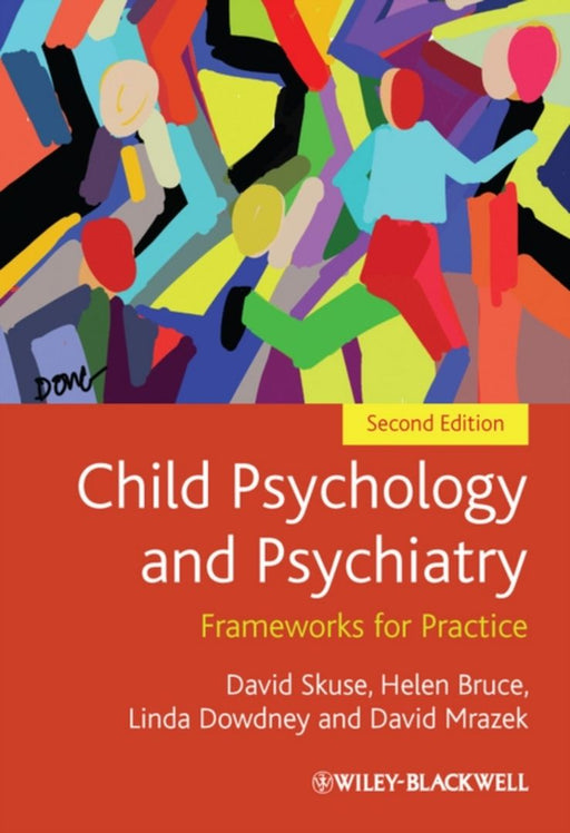 Child Psychology And Psychiatry: Frameworks for Practice by David Skuse, Helen Bruce, Linda Dowdney