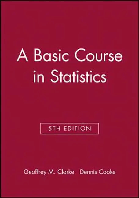 A Basic Course in Statistics by Geoffrey M. Clarke