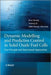 Dynamic Modeling and Predictive Control in Solid Oxide Fuel Cells: First Principle and Data-Based Approaches by Biao Huang