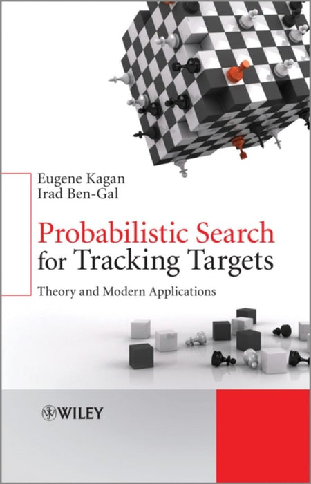 Probabilistic Search For Tracking Targets: Theory and Modern Applications by Irad Ben-Gal, Eugene Kagan