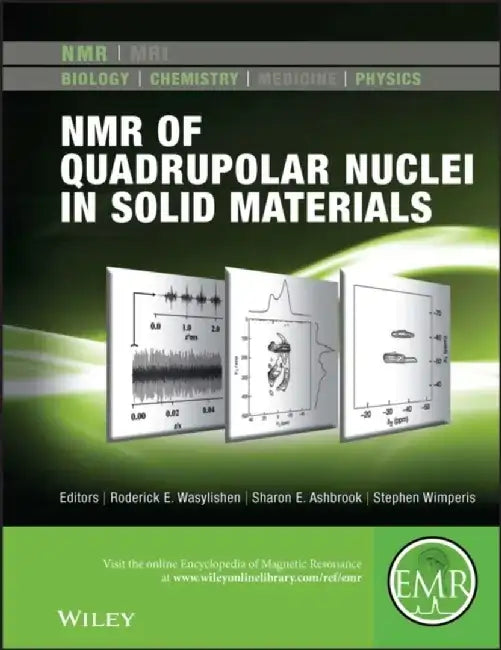 NMR of Quadrupolar Nuclei in Solid Materials by Roderick E. Wasylishen