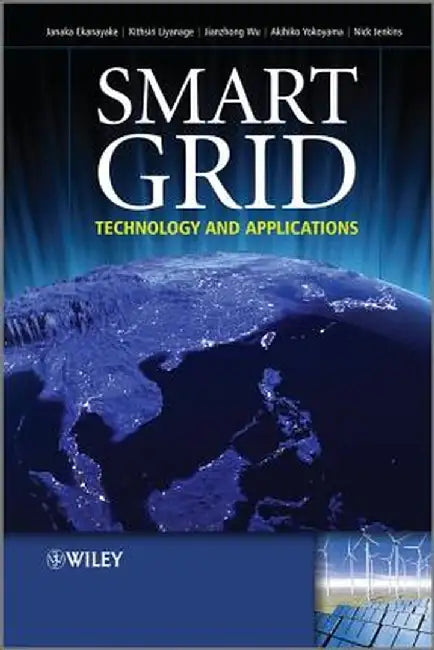 Smart Grid: Technology and Applications by Janaka B. Ekanayake