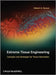 Extreme Tissue Engineering: Concepts and Strategies for Tissue Fabrication by Robert A. Brown