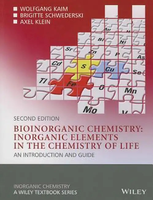Bioinorganic Chemistry -- Inorganic Elements in the Chemistry of Life: An Introduction and Guide by Wolfgang Kaim