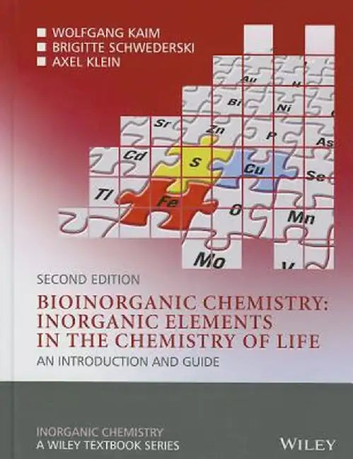 Bioinorganic Chemistry -- Inorganic Elements in the Chemistry of Life: An Introduction and Guide by Wolfgang Kaim