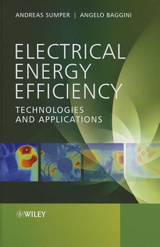 Electrical Energy Efficiency: Technologies and Applications by Andreas Sumper