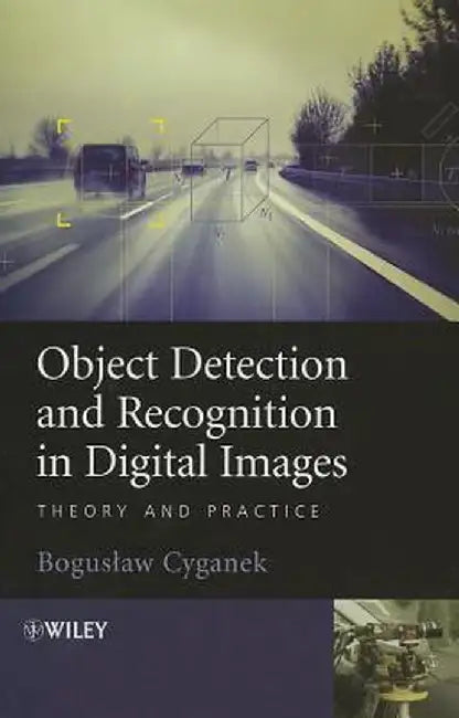 Object Detection and Recognition in Digital Images: Theory and Practice by Boguslaw Cyganek