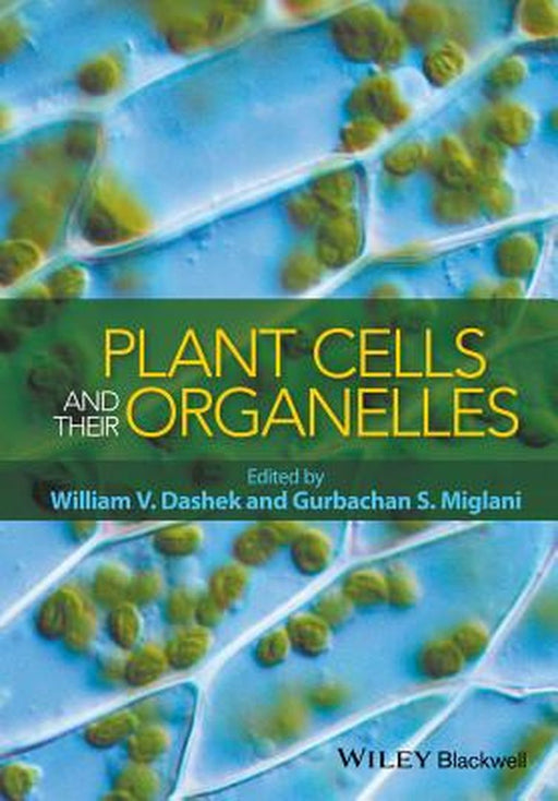 Plant Cells And Their Organelles by Gurbachan S. Miglani, Gurbachan S. Miglani