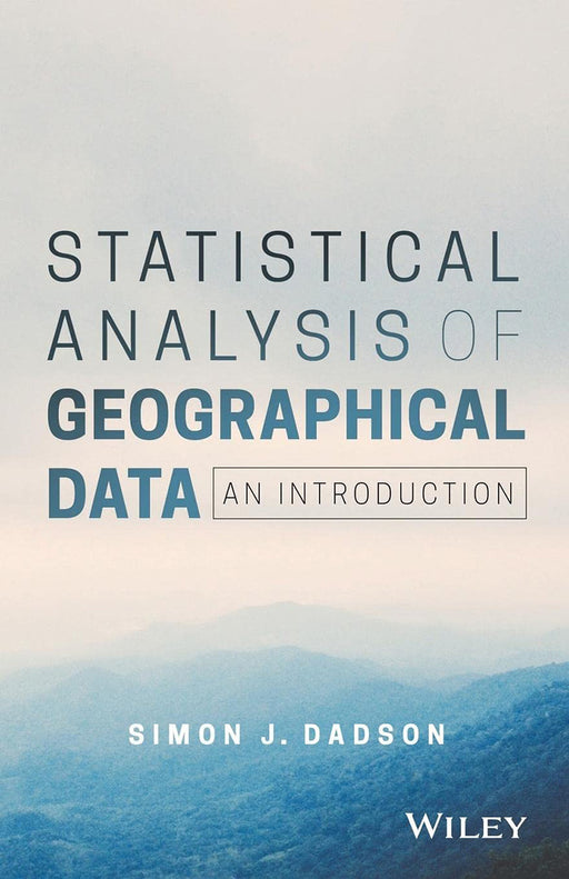 Statistical Analysis Of Geographical Data: An Introduction by Simon James Dadson