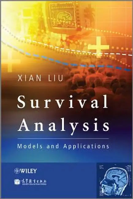 Survival Analysis: Models and Applications by Xian Liu