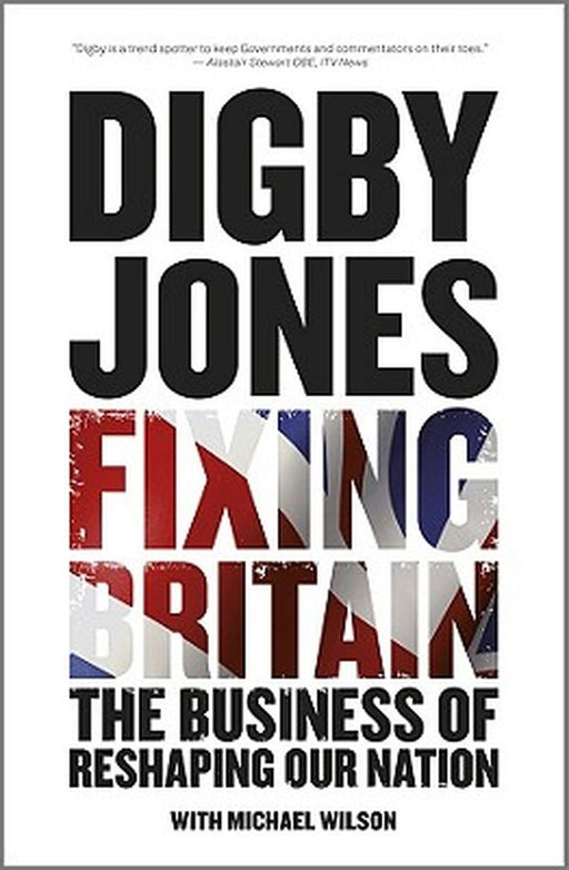 Fixing Britain: The Business of Reshaping Our Nation by Digby Jones