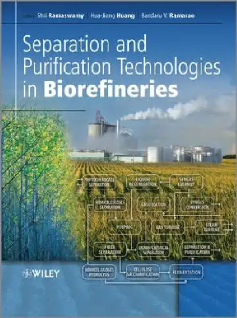 Separation and Purification Technologies in Biorefineries by Shri Ramaswamy