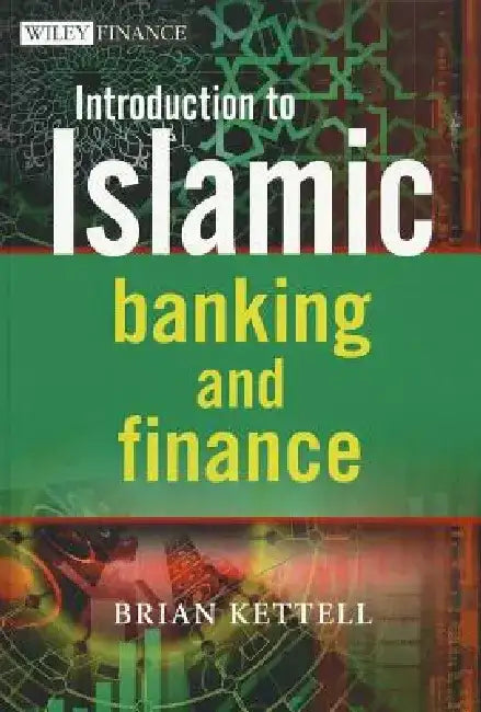 Introduction to Islamic Banking and Finance by Brian Kettell