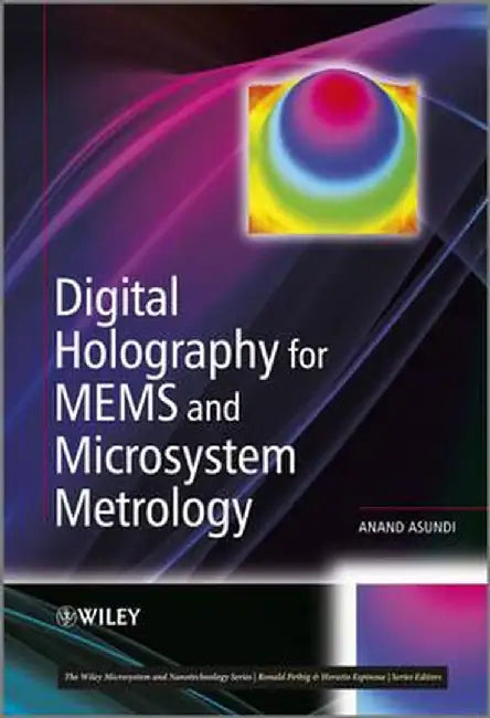 Digital Holography For Mems And Microsystem Metrology by Anand Asundi