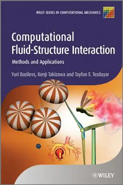 Computational Fluid-Structure Interaction: Methods and Applications by Yuri Bazilevs