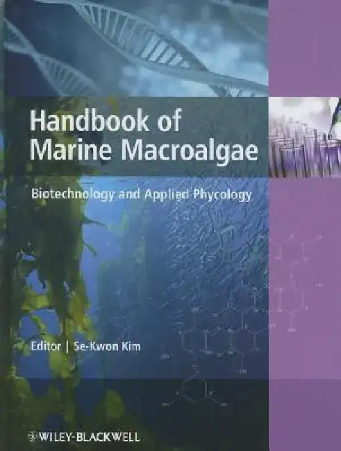 Handbook of Marine Macroalgae: Biotechnology and Applied Phycology by Se-Kwon Kim