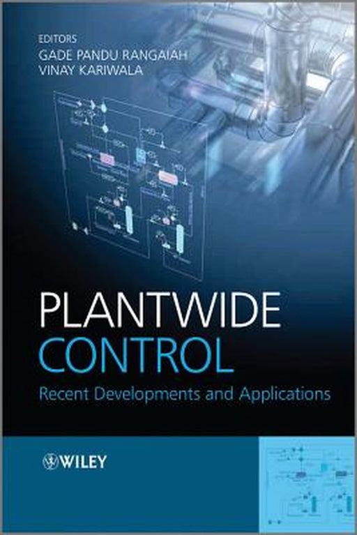 Plantwide Control: Recent Developments and Applications by Gade Pandu Rangaiah