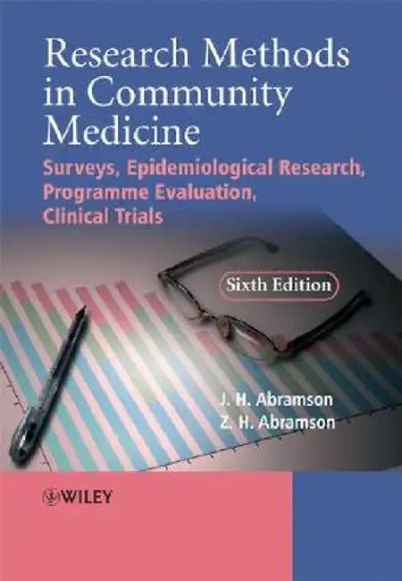 Research Methods in Community Medicine: Surveys, Epidemiological Research Programme Evaluation, Clinical Trials by Joseph Abramson