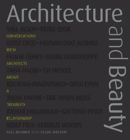 Architecture and Beauty: Conversations with Architects about a Troubled Relationship by Yael Reisner