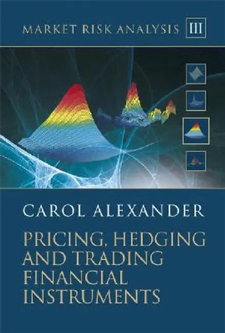 Market Risk Analysis, Pricing, Hedging and Trading Financial Instruments [With CDROM] by Carol Alexander