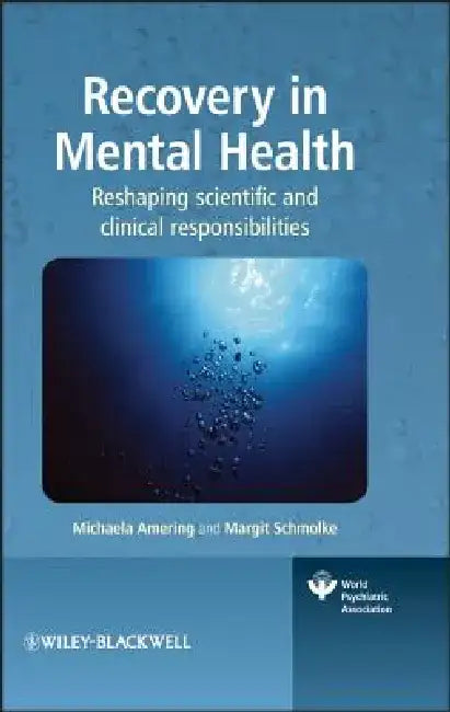 Recovery in Mental Health: Reshaping Scientific and Clinical Responsibilities by Michaela Amering