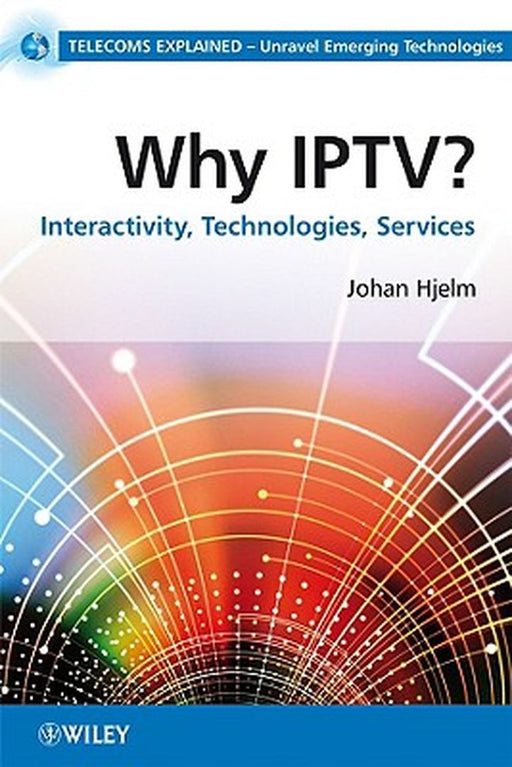 Why Iptv?: Interactivity, Technologies and Services by Johan Hjelm