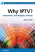 Why Iptv?: Interactivity, Technologies and Services by Johan Hjelm