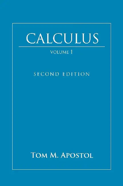 Calculus Vol 1 by Tom M Apostal, Tom M.