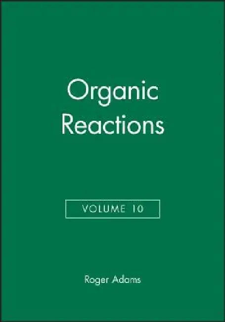 Organic Reactions, Volume 10 by Roger Adams