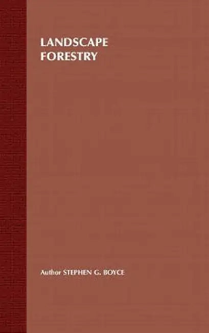Landscape Forestry by Stephen G. Boyce
