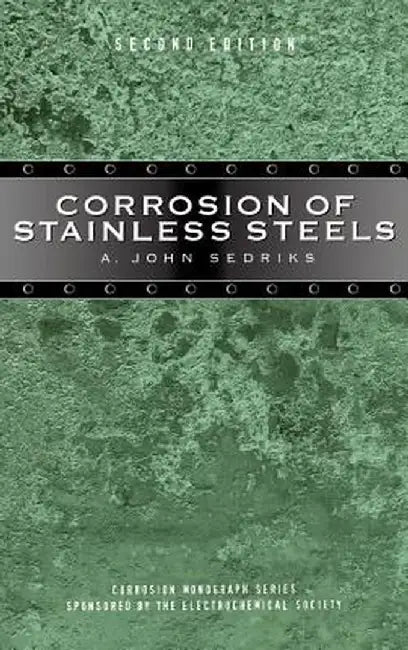 Corrosion of Stainless Steels by A. John Sedriks