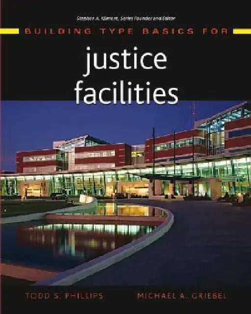 Building Type Basics for Justice Facilities by Todd S. Phillips