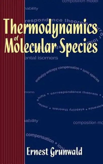 Thermodynamics of Molecular Species by Ernest Grunwald