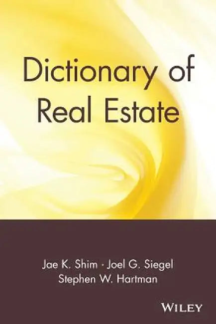 Dictionary of Real Estate by Jae K. Shim